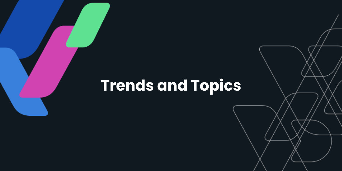 Trends and Topics